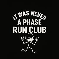ItWasNeverAPhaseRunClub